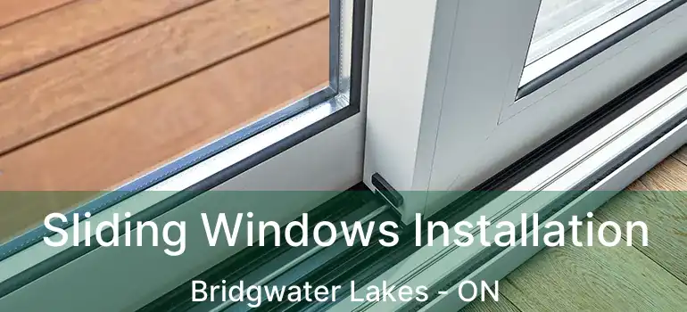  Sliding Windows Installation Bridgwater Lakes - ON