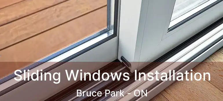  Sliding Windows Installation Bruce Park - ON