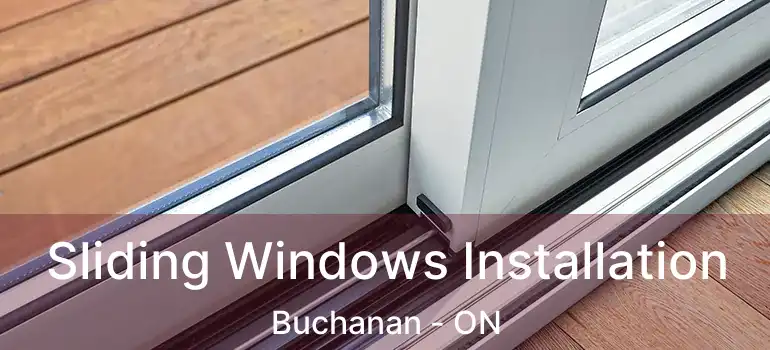  Sliding Windows Installation Buchanan - ON