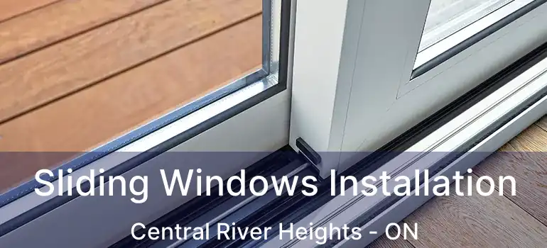  Sliding Windows Installation Central River Heights - ON