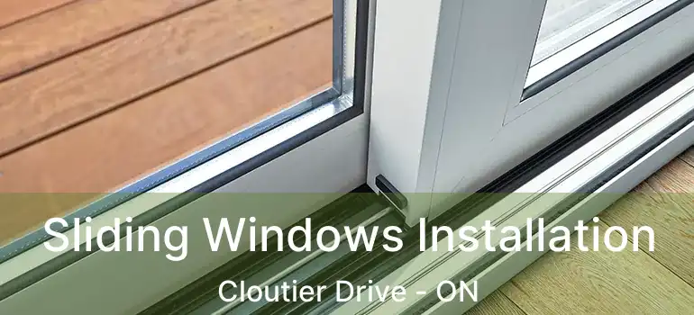  Sliding Windows Installation Cloutier Drive - ON