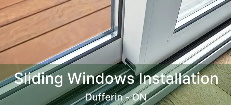  Sliding Windows Installation Dufferin - ON