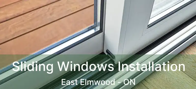  Sliding Windows Installation East Elmwood - ON