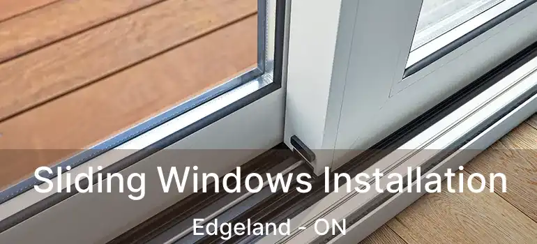 Sliding Windows Installation Edgeland - ON