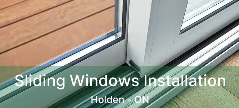  Sliding Windows Installation Holden - ON