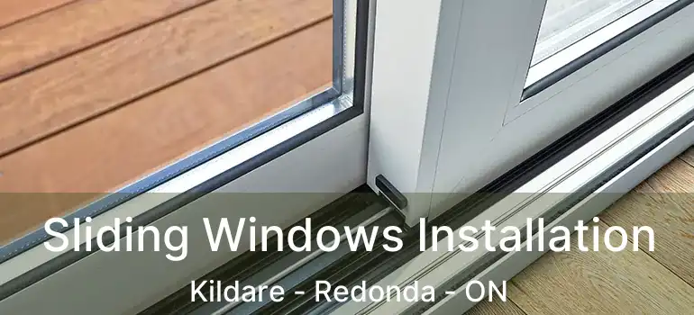  Sliding Windows Installation Kildare - Redonda - ON
