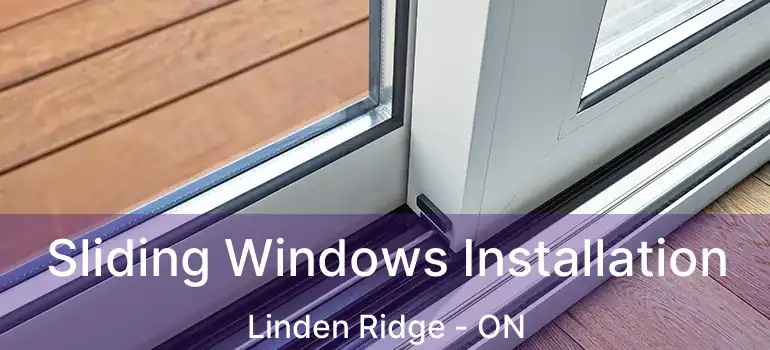 Sliding Windows Installation Linden Ridge - ON