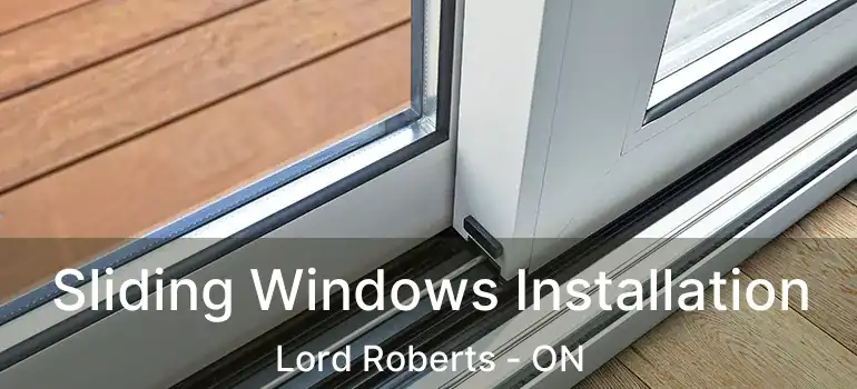  Sliding Windows Installation Lord Roberts - ON