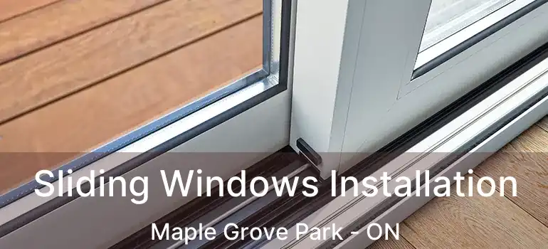  Sliding Windows Installation Maple Grove Park - ON