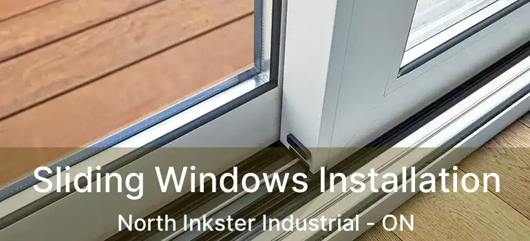  Sliding Windows Installation North Inkster Industrial - ON