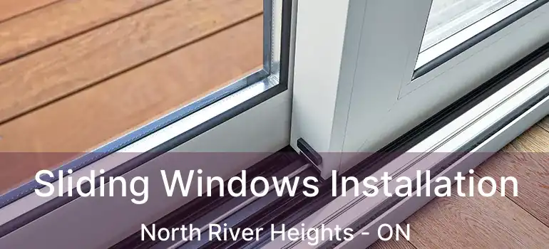  Sliding Windows Installation North River Heights - ON