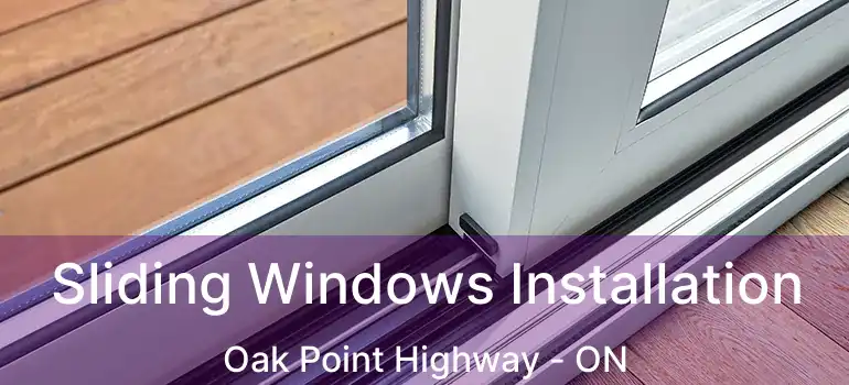  Sliding Windows Installation Oak Point Highway - ON