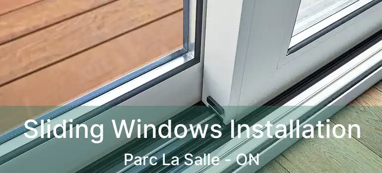  Sliding Windows Installation Parc La Salle - ON