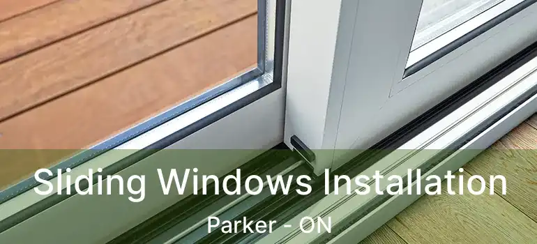  Sliding Windows Installation Parker - ON
