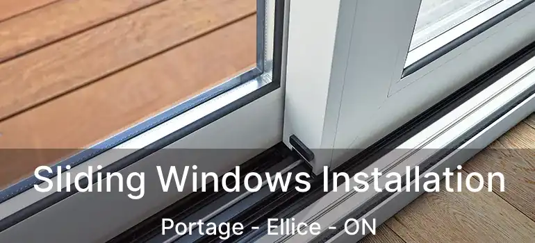  Sliding Windows Installation Portage - Ellice - ON