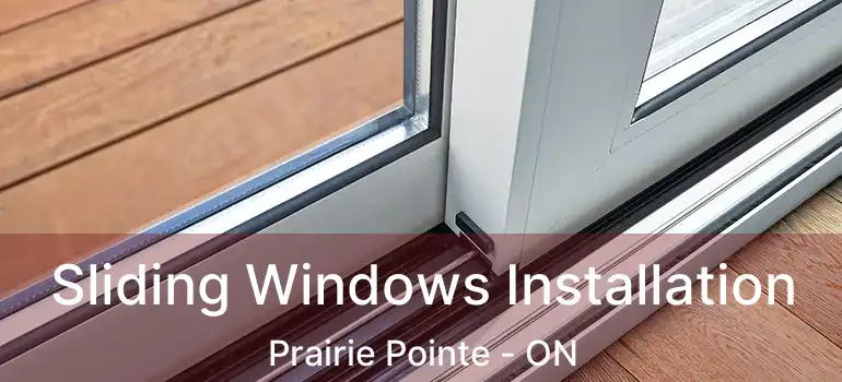  Sliding Windows Installation Prairie Pointe - ON