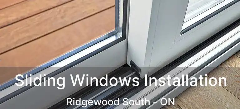  Sliding Windows Installation Ridgewood South - ON