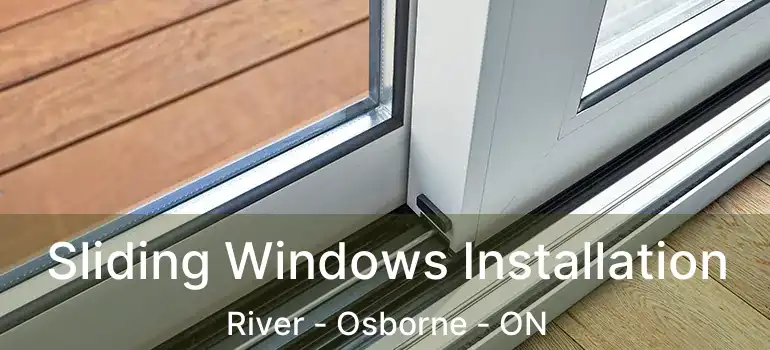  Sliding Windows Installation River - Osborne - ON