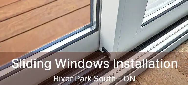  Sliding Windows Installation River Park South - ON