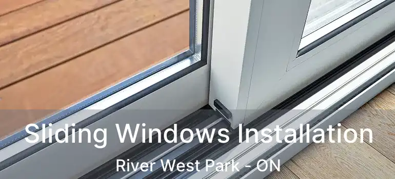  Sliding Windows Installation River West Park - ON