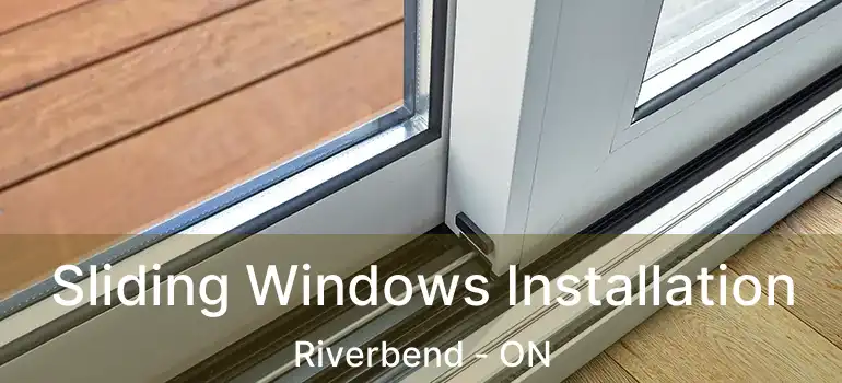 Sliding Windows Installation Riverbend - ON