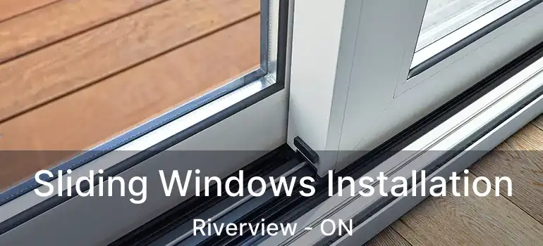  Sliding Windows Installation Riverview - ON