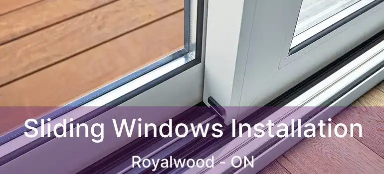  Sliding Windows Installation Royalwood - ON