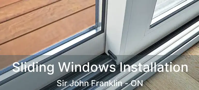  Sliding Windows Installation Sir John Franklin - ON