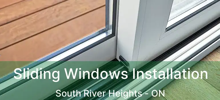  Sliding Windows Installation South River Heights - ON