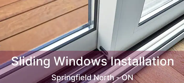  Sliding Windows Installation Springfield North - ON
