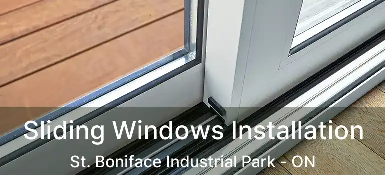  Sliding Windows Installation St. Boniface Industrial Park - ON