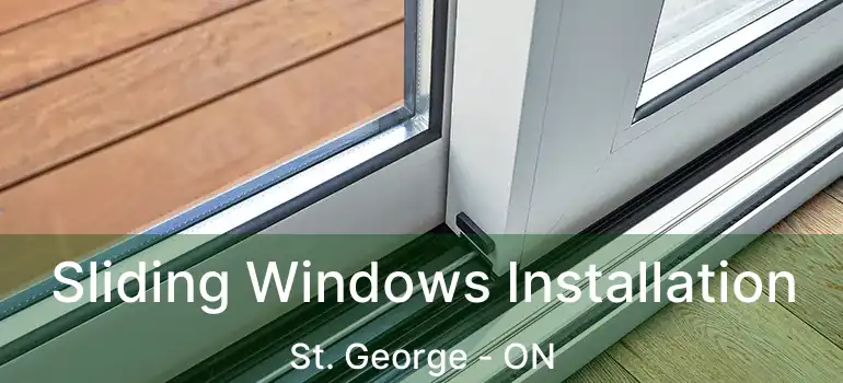  Sliding Windows Installation St. George - ON