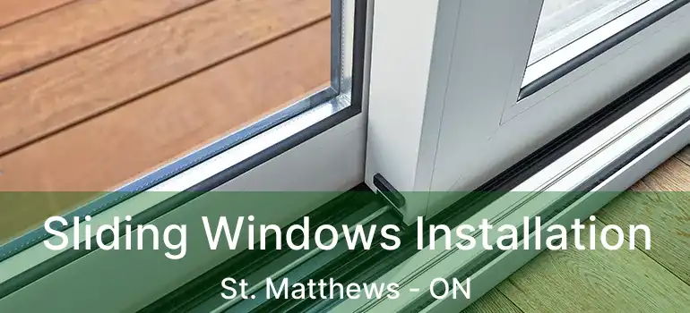  Sliding Windows Installation St. Matthews - ON
