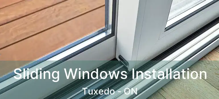 Sliding Windows Installation Tuxedo - ON