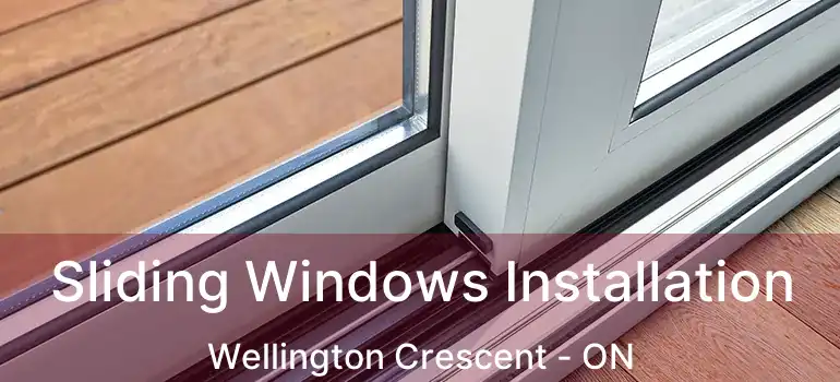  Sliding Windows Installation Wellington Crescent - ON