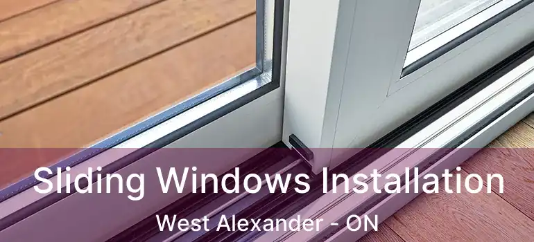  Sliding Windows Installation West Alexander - ON