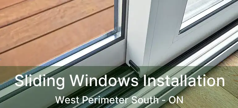  Sliding Windows Installation West Perimeter South - ON