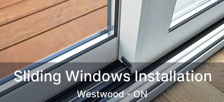  Sliding Windows Installation Westwood - ON