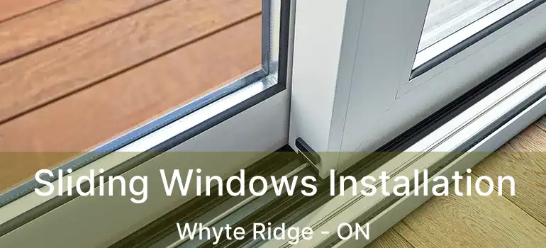  Sliding Windows Installation Whyte Ridge - ON
