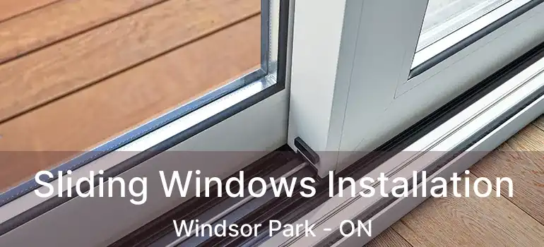  Sliding Windows Installation Windsor Park - ON