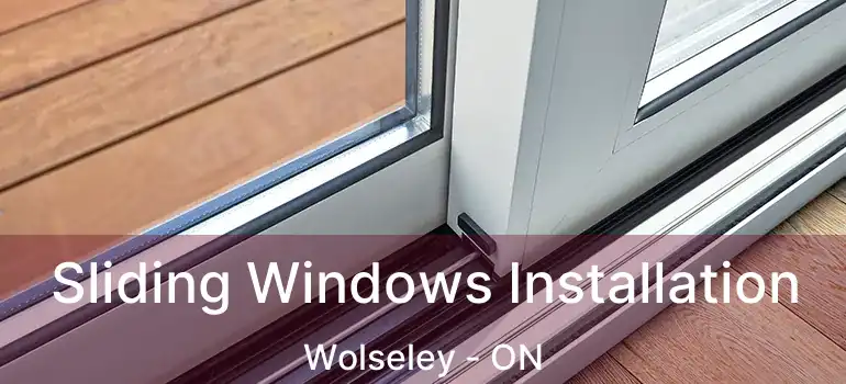  Sliding Windows Installation Wolseley - ON