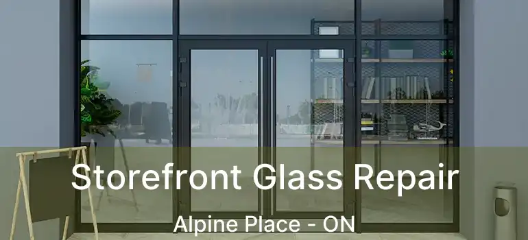  Storefront Glass Repair Alpine Place - ON
