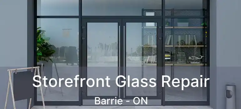  Storefront Glass Repair Barrie - ON