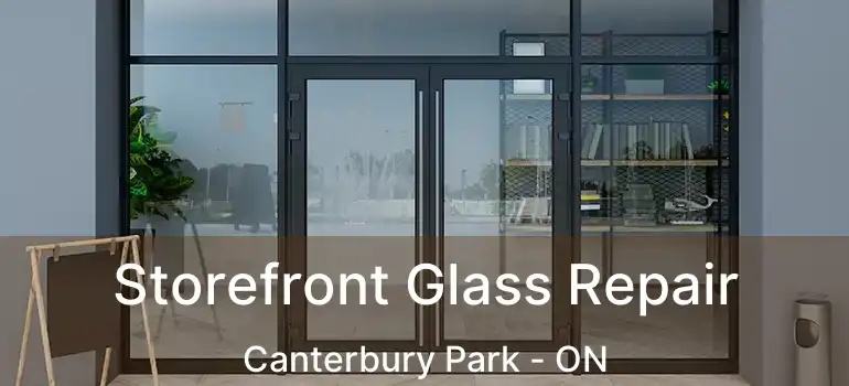  Storefront Glass Repair Canterbury Park - ON