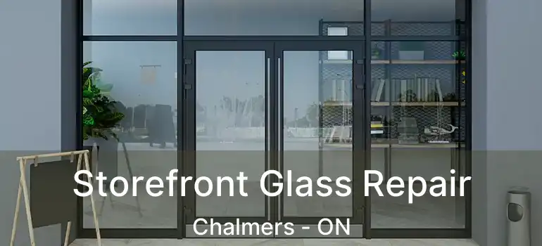  Storefront Glass Repair Chalmers - ON