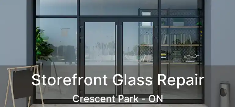  Storefront Glass Repair Crescent Park - ON