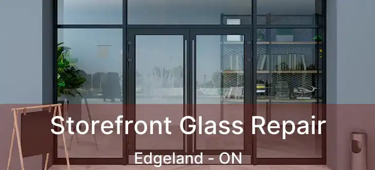  Storefront Glass Repair Edgeland - ON