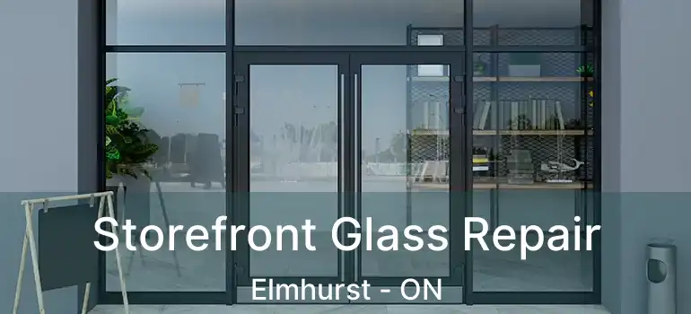  Storefront Glass Repair Elmhurst - ON