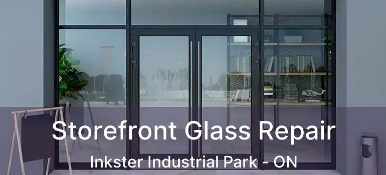  Storefront Glass Repair Inkster Industrial Park - ON