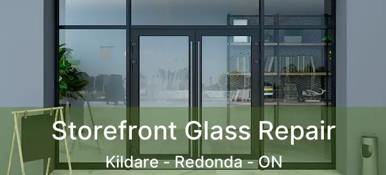  Storefront Glass Repair Kildare - Redonda - ON